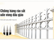 Chông hàng rào sắt uốn vòng đầu giáo: cấu tạo và ứng dụng