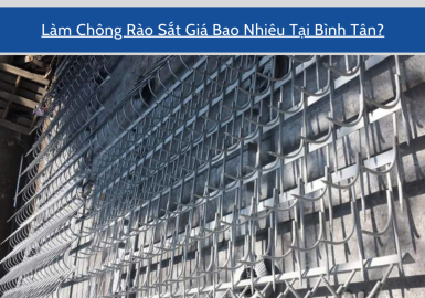 Làm Chông Rào Sắt Giá Bao Nhiêu Tại Bình Tân?